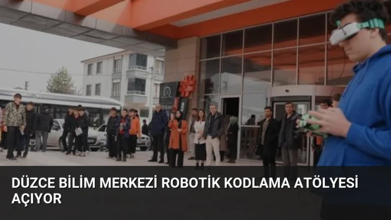 Düzce Bilim Merkezi Robotik Kodlama Atölyesi Açıyor
