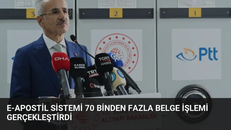 e-Apostil Sistemi 70 Binden Fazla Belge İşlemi Gerçekleştirdi