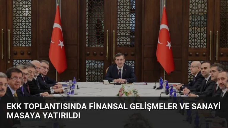 EKK Toplantısında Finansal Gelişmeler ve Sanayi Masaya Yatırıldı