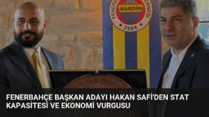 Fenerbahçe Başkan Adayı Hakan Safi’den Stat Kapasitesi ve Ekonomi Vurgusu