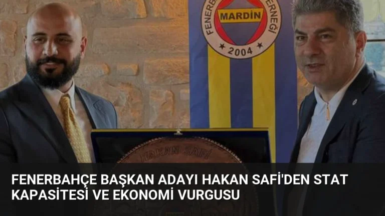 Fenerbahçe Başkan Adayı Hakan Safi’den Stat Kapasitesi ve Ekonomi Vurgusu