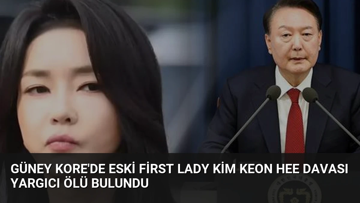 Güney Kore’de Eski First Lady Kim Keon Hee Davası Yargıcı Ölü Bulundu