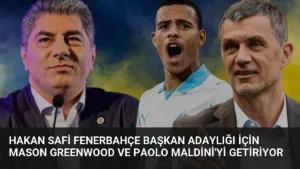 Hakan Safi Fenerbahçe Başkan Adaylığı İçin Mason Greenwood ve Paolo Maldini’yi Getiriyor
