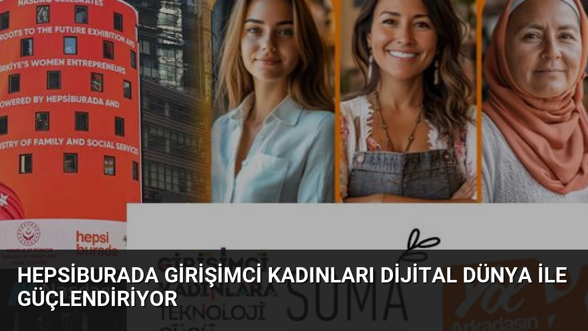 Hepsiburada Girişimci Kadınları Dijital Dünya ile Güçlendiriyor