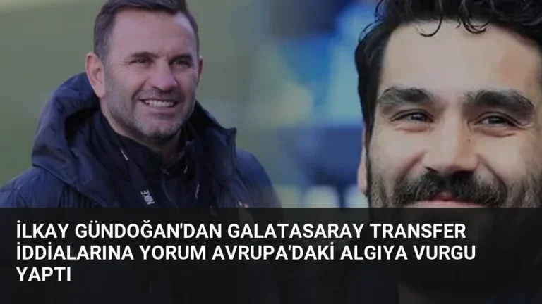 İlkay Gündoğan’dan Galatasaray Transfer İddialarına Yorum Avrupa’daki Algıya Vurgu Yaptı