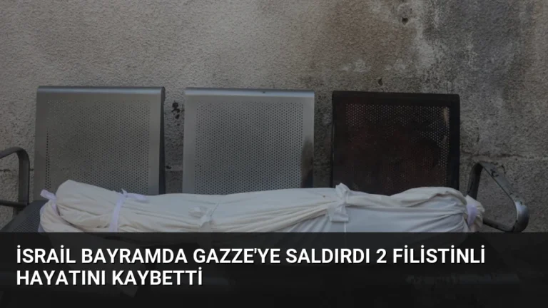 İsrail Bayramda Gazze’ye Saldırdı 2 Filistinli Hayatını Kaybetti