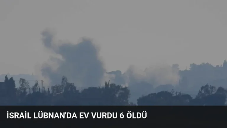 İsrail Lübnan’da Ev Vurdu 6 Öldü