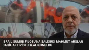İsrail Sumud Filosu’na Saldırdı Mahmut Arslan Dahil Aktivistler Alıkonuldu