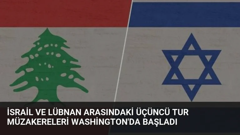 İsrail ve Lübnan Arasındaki Üçüncü Tur Müzakereleri Washington’da Başladı