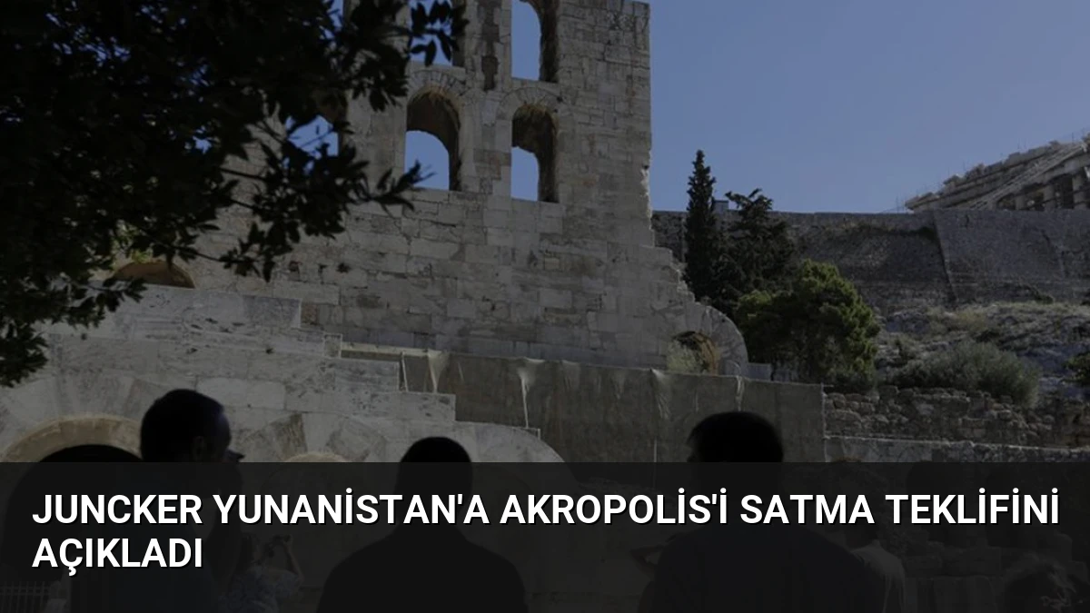 Juncker Yunanistan’a Akropolis’i Satma Teklifini Açıkladı
