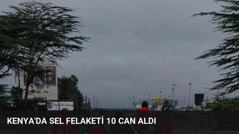 Kenya’da Sel Felaketi 10 Can Aldı