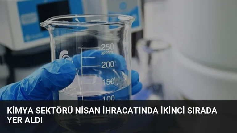Kimya Sektörü Nisan İhracatında İkinci Sırada Yer Aldı