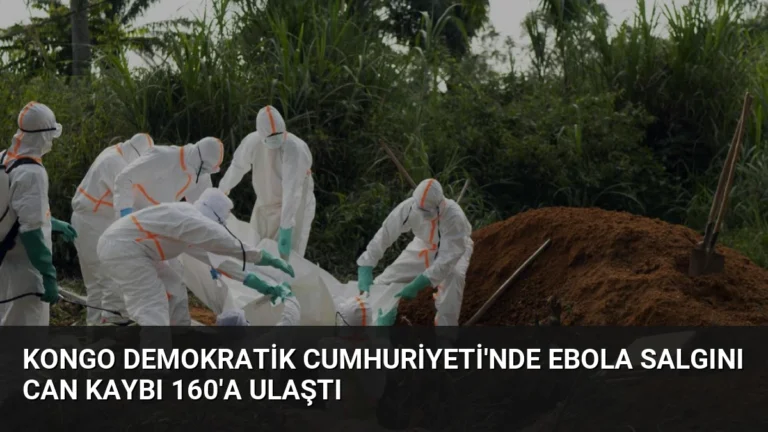 Kongo Demokratik Cumhuriyeti’nde Ebola Salgını Can Kaybı 160’a Ulaştı