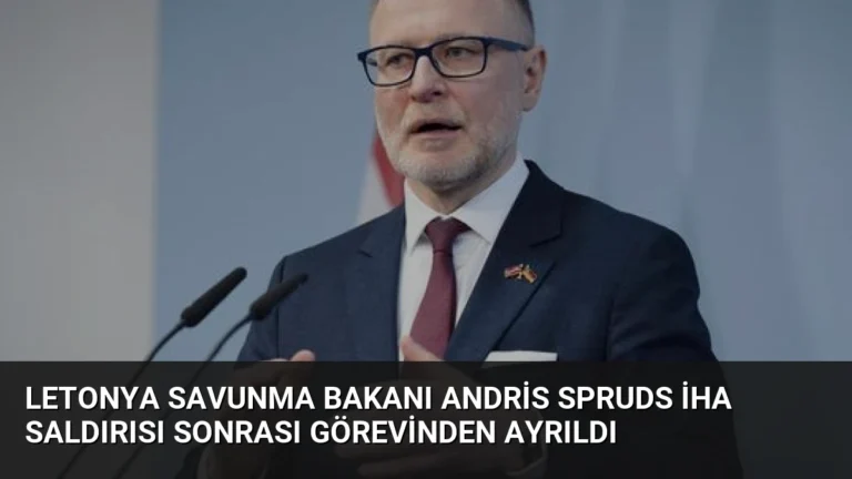 Letonya Savunma Bakanı Andris Spruds İHA Saldırısı Sonrası Görevinden Ayrıldı