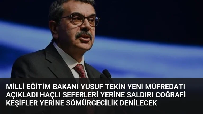 Milli Eğitim Bakanı Yusuf Tekin Yeni Müfredatı Açıkladı Haçlı Seferleri Yerine Saldırı Coğrafi Keşifler Yerine Sömürgecilik Denilecek