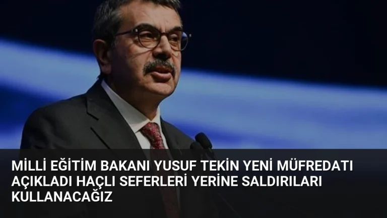 Milli Eğitim Bakanı Yusuf Tekin Yeni Müfredatı Açıkladı Haçlı Seferleri Yerine Saldırıları Kullanacağız