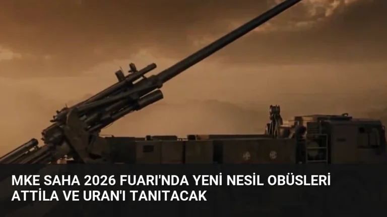 MKE SAHA 2026 Fuarı’nda Yeni Nesil Obüsleri ATTİLA ve URAN’ı Tanıtacak