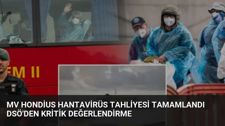 MV Hondius Hantavirüs Tahliyesi Tamamlandı DSÖ’den Kritik Değerlendirme