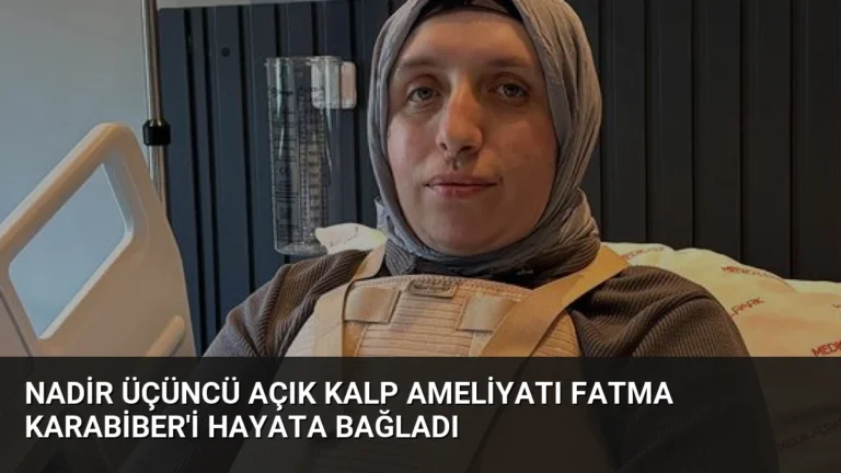 Nadir Üçüncü Açık Kalp Ameliyatı Fatma Karabiber’i Hayata Bağladı