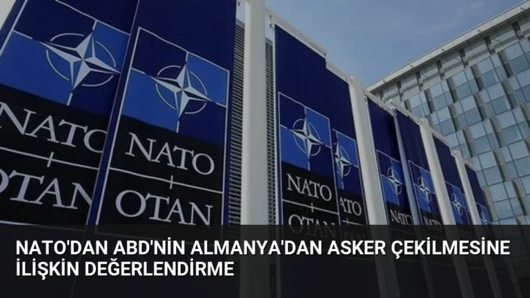 NATO’dan ABD’nin Almanya’dan Asker Çekilmesine İlişkin Değerlendirme