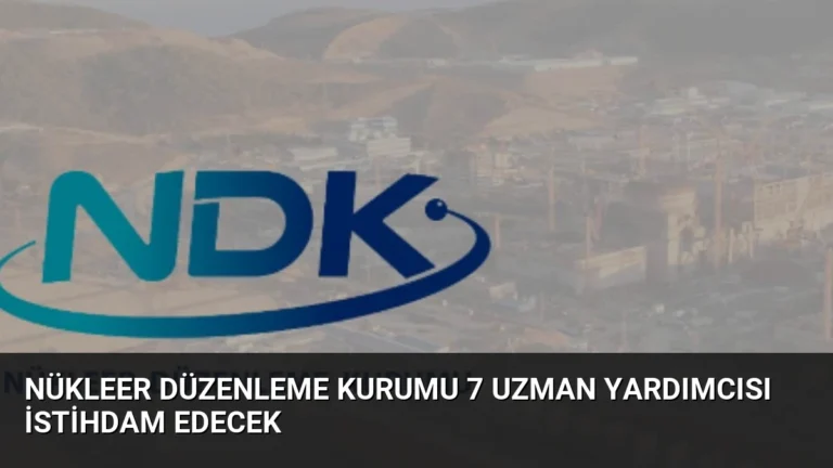 Nükleer Düzenleme Kurumu 7 Uzman Yardımcısı İstihdam Edecek