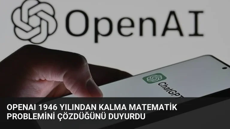 OpenAI 1946 Yılından Kalma Matematik Problemini Çözdüğünü Duyurdu