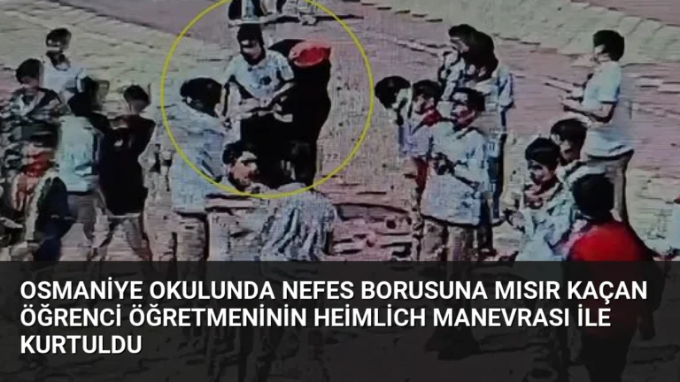 Osmaniye Okulunda Nefes Borusuna Mısır Kaçan Öğrenci Öğretmeninin Heimlich Manevrası ile Kurtuldu