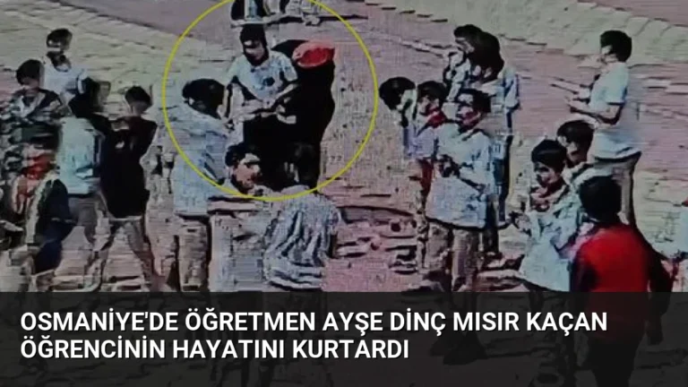 Osmaniye’de Öğretmen Ayşe Dinç Mısır Kaçan Öğrencinin Hayatını Kurtardı
