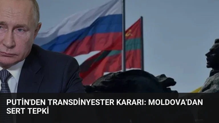 Putin’den Transdinyester Kararı: Moldova’dan Sert Tepki