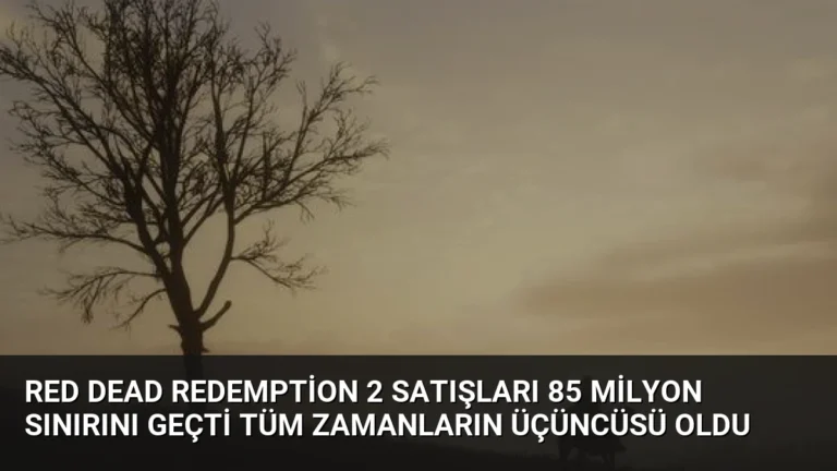 Red Dead Redemption 2 Satışları 85 Milyon Sınırını Geçti Tüm Zamanların Üçüncüsü Oldu