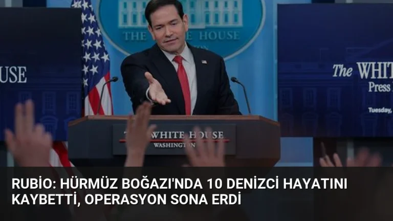 Rubio: Hürmüz Boğazı’nda 10 Denizci Hayatını Kaybetti, Operasyon Sona Erdi
