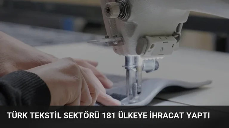 Türk Tekstil Sektörü 181 Ülkeye İhracat Yaptı
