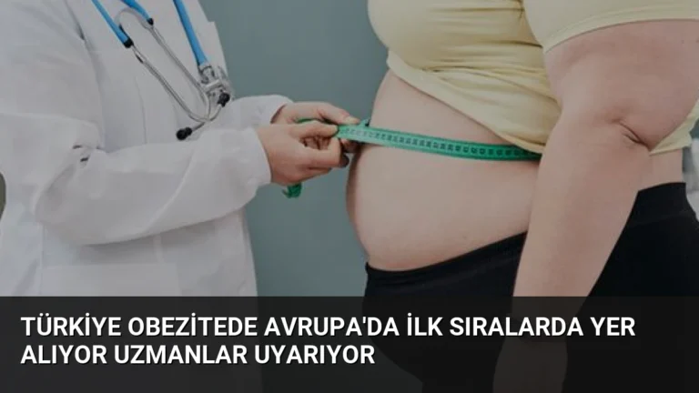 Türkiye Obezitede Avrupa’da İlk Sıralarda Yer Alıyor Uzmanlar Uyarıyor