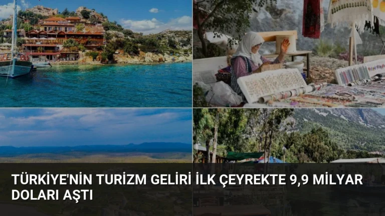 Türkiye’nin Turizm Geliri İlk Çeyrekte 9,9 Milyar Doları Aştı