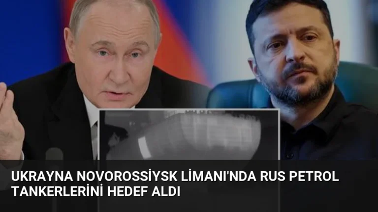 Ukrayna Novorossiysk Limanı’nda Rus Petrol Tankerlerini Hedef Aldı