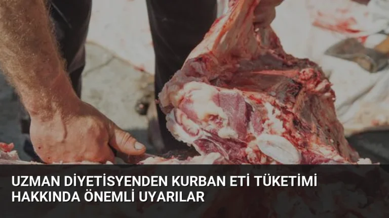 Uzman Diyetisyenden Kurban Eti Tüketimi Hakkında Önemli Uyarılar