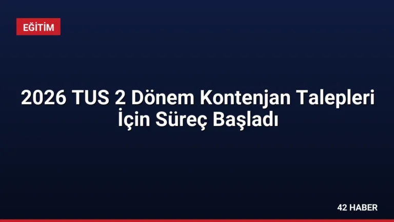 2026 TUS 2 Dönem Kontenjan Talepleri İçin Süreç Başladı
