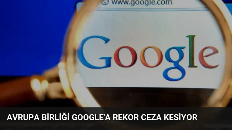 Avrupa Birliği Google’a Rekor Ceza Kesiyor