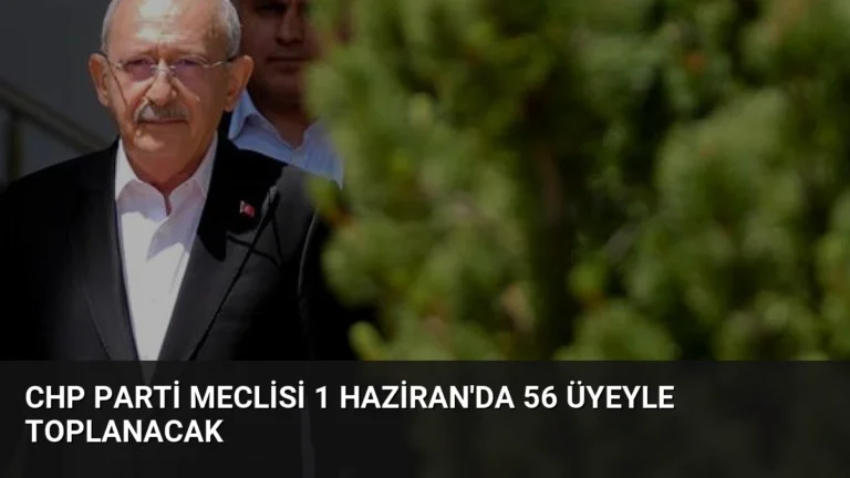 CHP Parti Meclisi 1 Haziran’da 56 Üyeyle Toplanacak