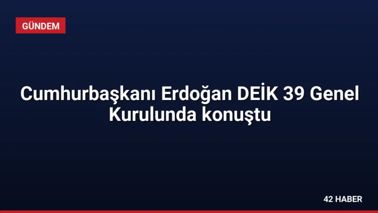Cumhurbaşkanı Erdoğan DEİK 39 Genel Kurulunda konuştu