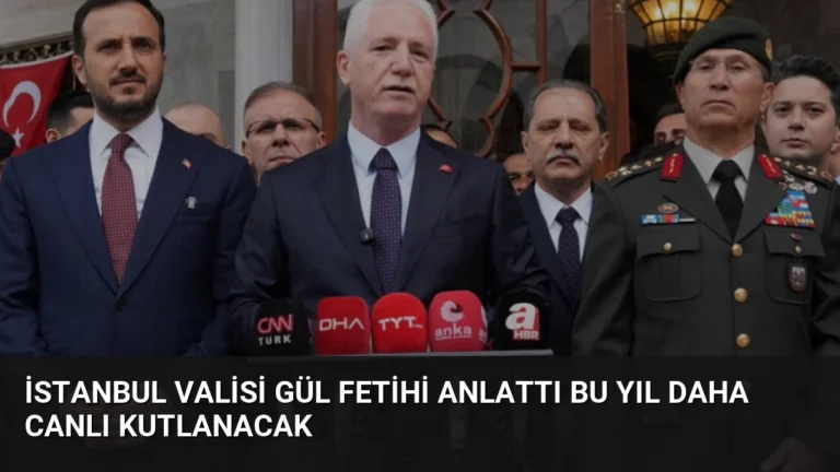 İstanbul Valisi Gül Fetihi Anlattı Bu Yıl Daha Canlı Kutlanacak