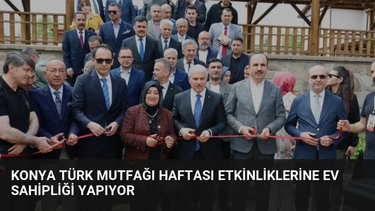 Konya Türk Mutfağı Haftası Etkinliklerine Ev Sahipliği Yapıyor