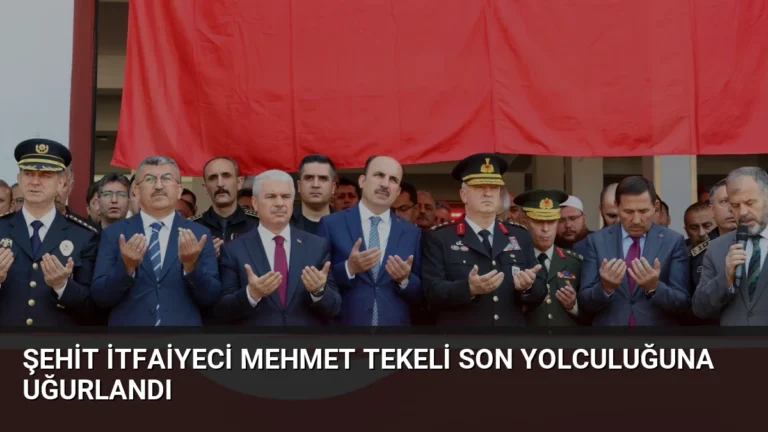 Şehit İtfaiyeci Mehmet Tekeli Son Yolculuğuna Uğurlandı