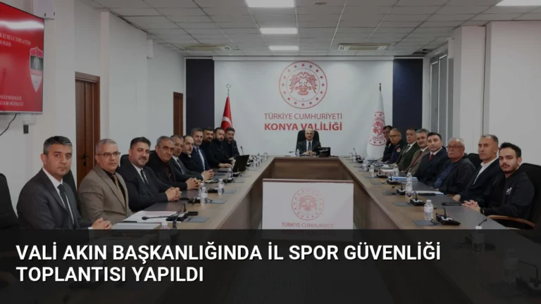 Vali Akın Başkanlığında İl Spor Güvenliği Toplantısı Yapıldı