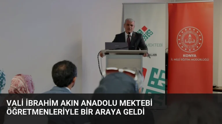Vali İbrahim Akın Anadolu Mektebi Öğretmenleriyle Bir Araya Geldi