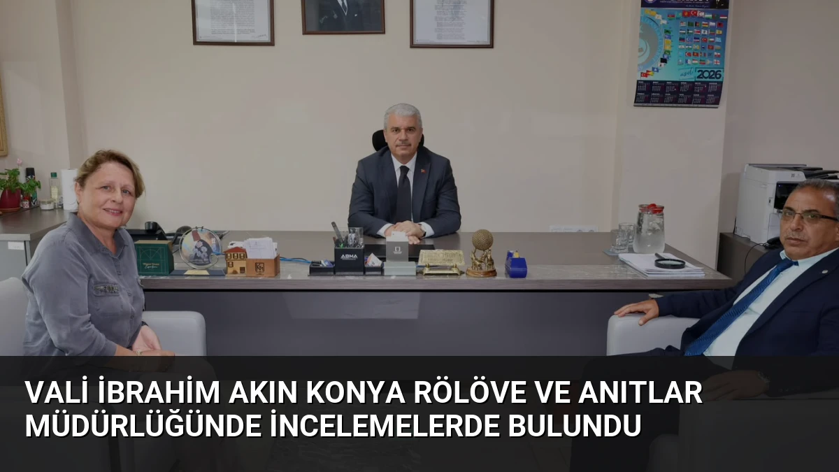 Vali İbrahim Akın Konya Rölöve ve Anıtlar Müdürlüğünde İncelemelerde Bulundu