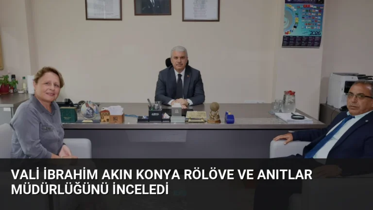 Vali İbrahim Akın Konya Rölöve ve Anıtlar Müdürlüğünü inceledi