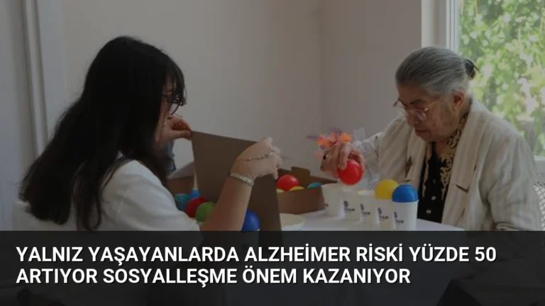 Yalnız Yaşayanlarda Alzheimer Riski Yüzde 50 Artıyor Sosyalleşme Önem Kazanıyor