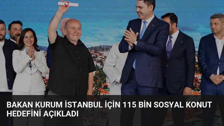 Bakan Kurum İstanbul İçin 115 Bin Sosyal Konut Hedefini Açıkladı