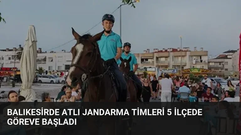 Balıkesirde Atlı Jandarma Timleri 5 İlçede Göreve Başladı